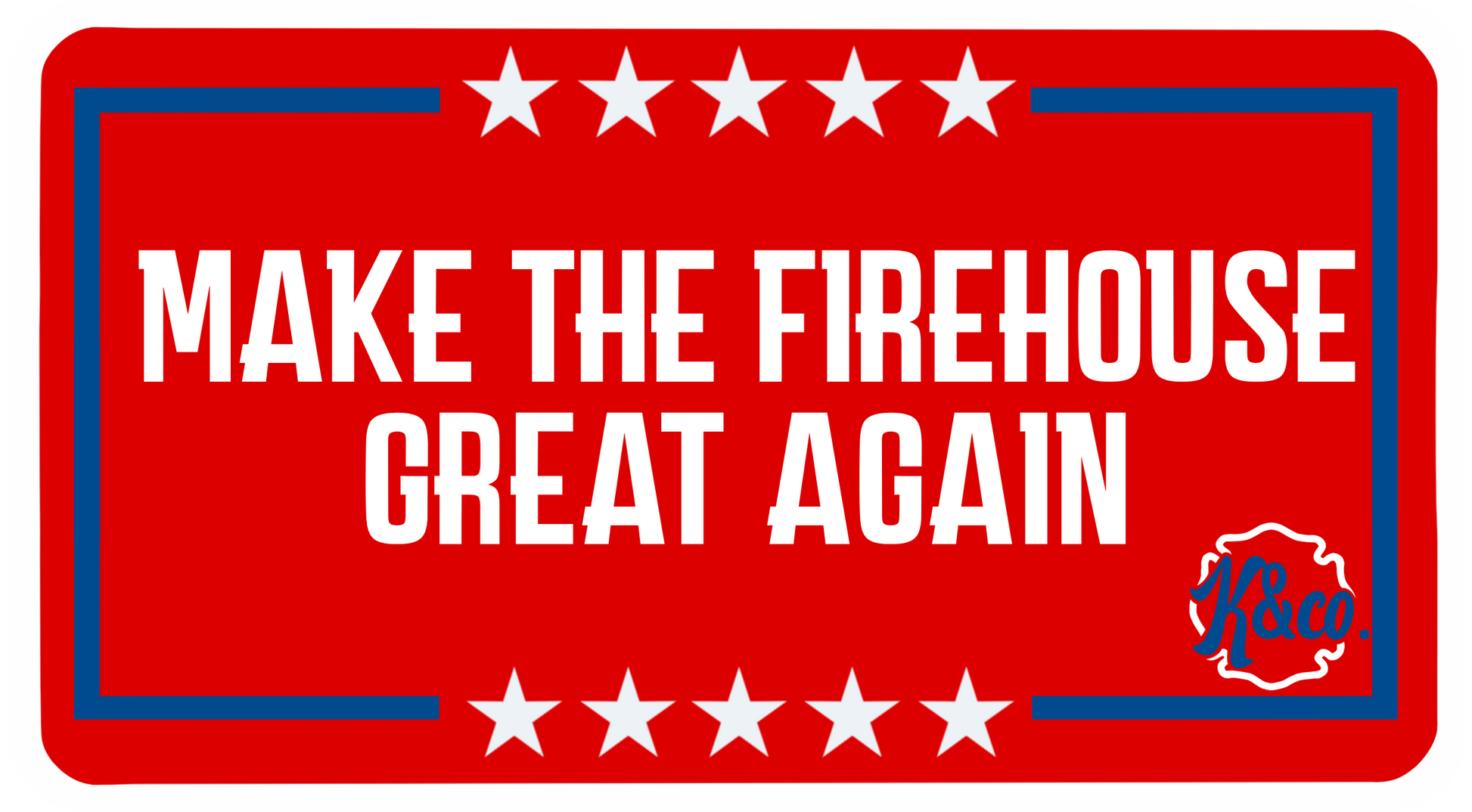 Make the firehouse great again